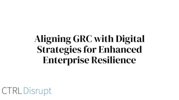 Aligning GRC with Digital Strategies for Enhanced Enterprise Resilience