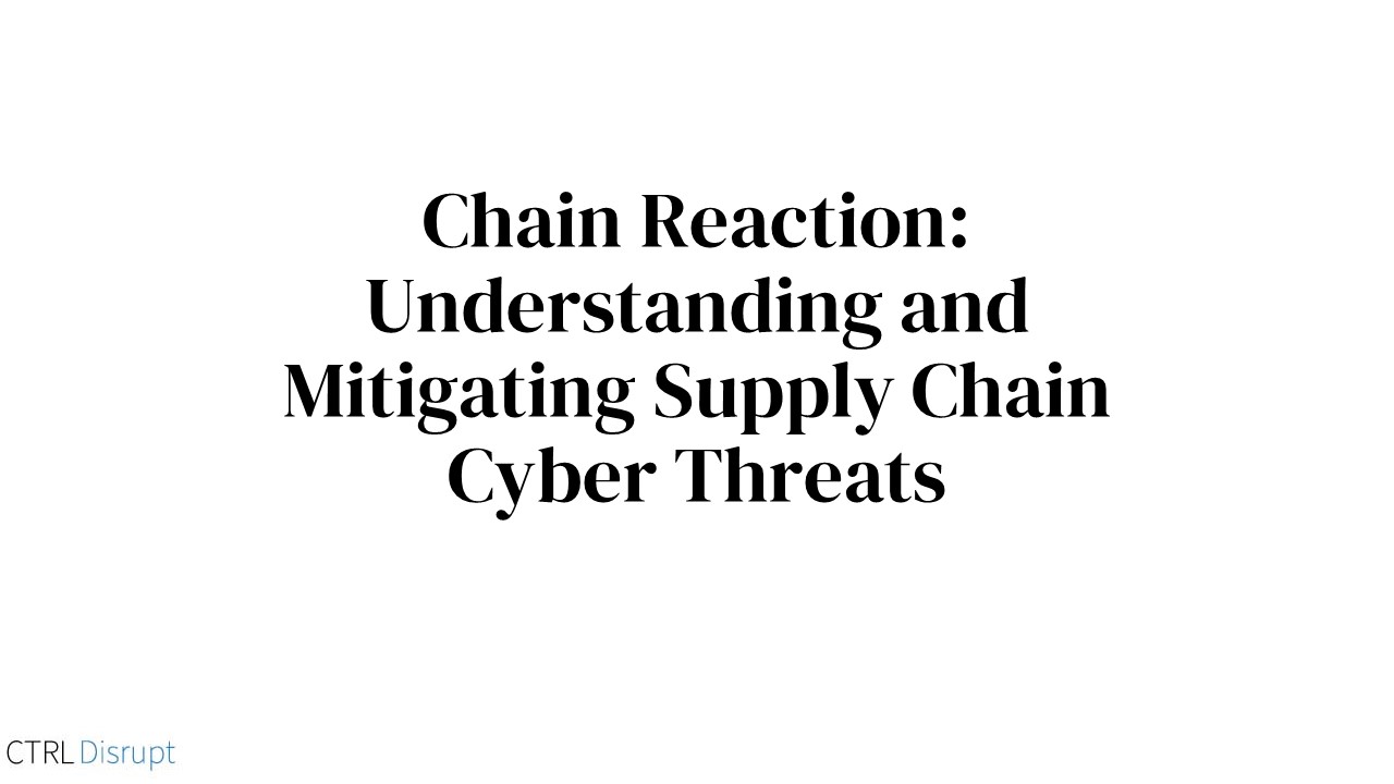 Chain Reaction: Understanding and Mitigating Supply Chain Cyber Threats