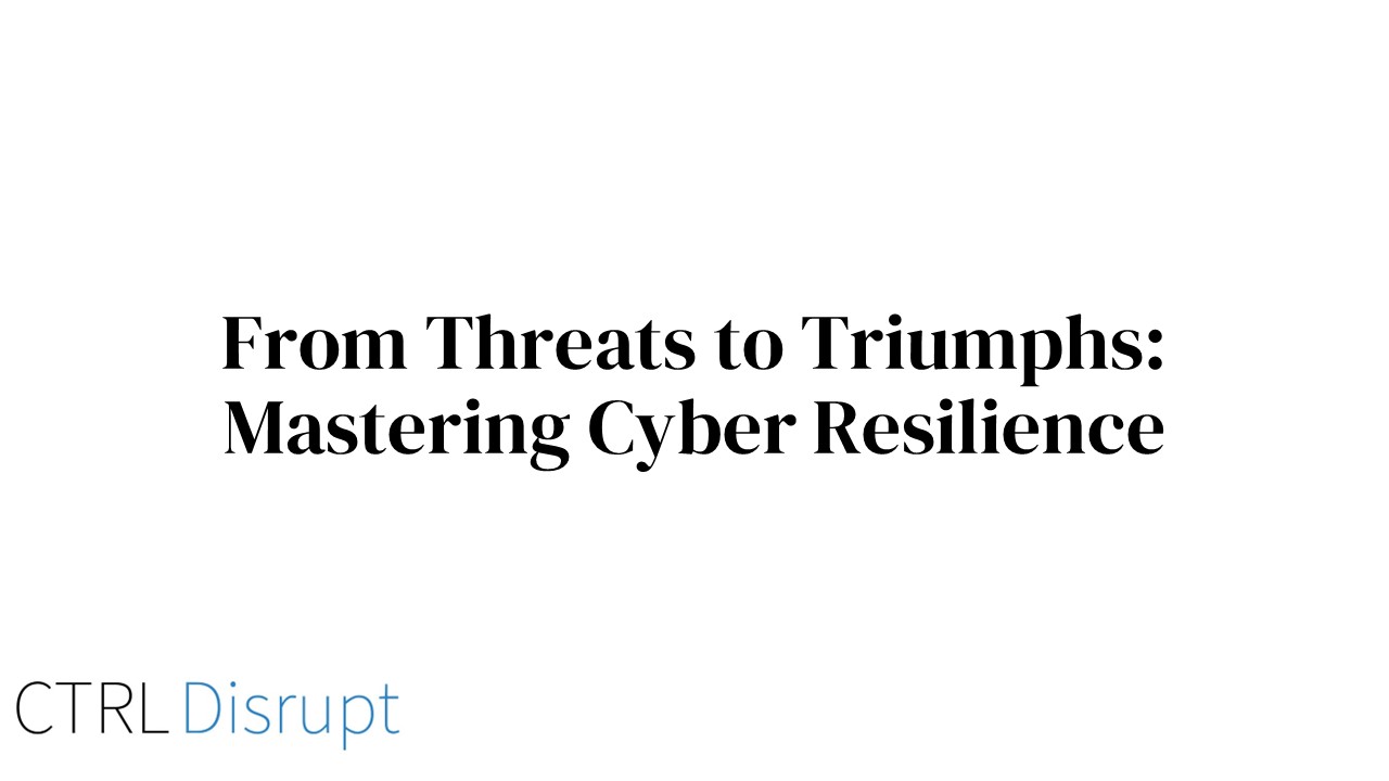 From Threats to Triumphs: Mastering Cyber Resilience