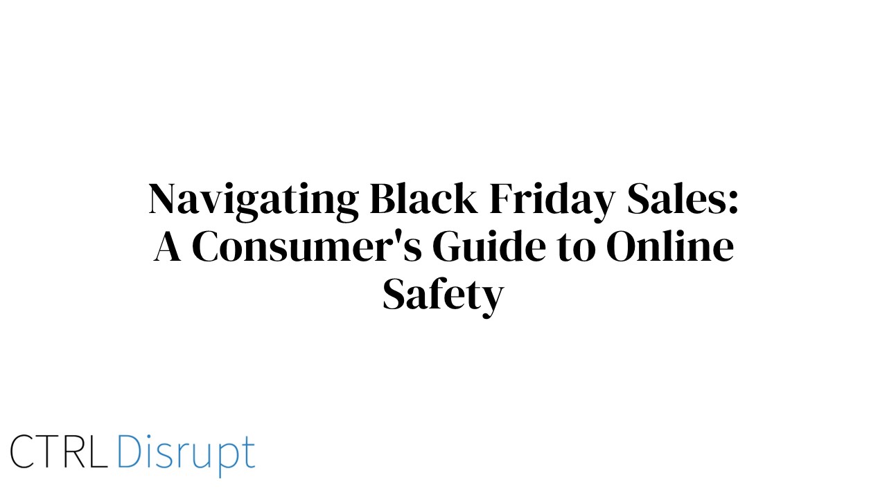 Navigating Black Friday Sales: A Consumer's Guide to Online Safety