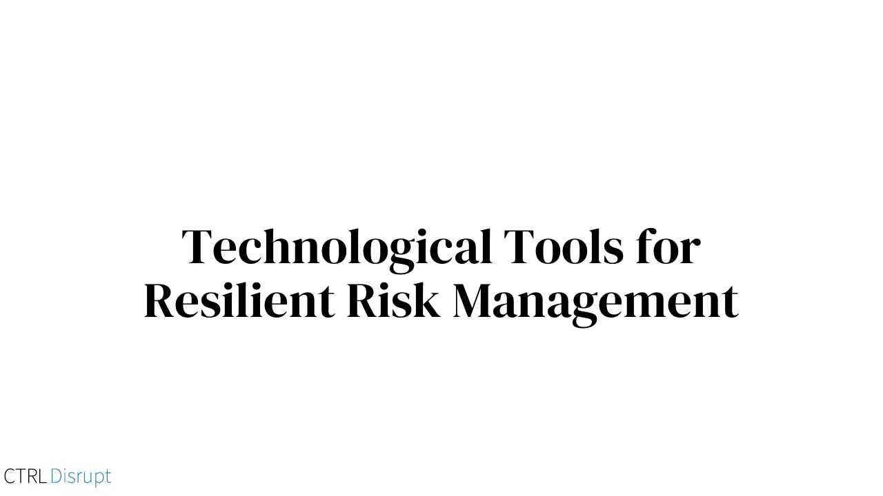 Technological Tools for Resilient Risk Management