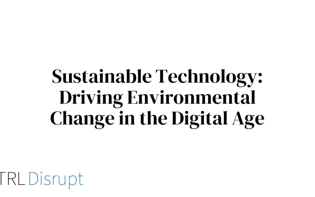 Sustainable Technology: Driving Environmental Change in the Digital Age